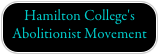 Hamilton College's 
Abolitionist Movement