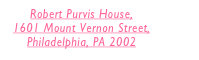 Robert Purvis House, 
1601 Mount Vernon Street, Philadelphia, PA 2002 