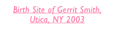 Birth Site of Gerrit Smith, Utica, NY 2003 