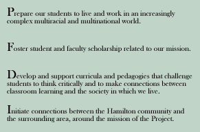 Prepare students for multicultural world; foster scholarship; develop pedagogies; connect with area. 
